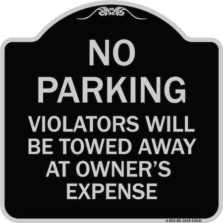 Signmission No Parking Violators Towed Away Owners Expense Heavy-Gauge Alum Sign, 18" L, 18" H, BS-1818-23641 A-DES-BS-1818-23641